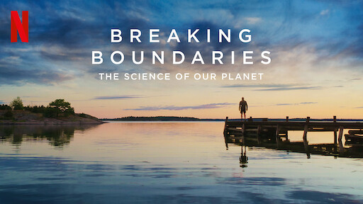 Watch Breaking Boundaries: The Science Of Our Planet | Netflix Official Site